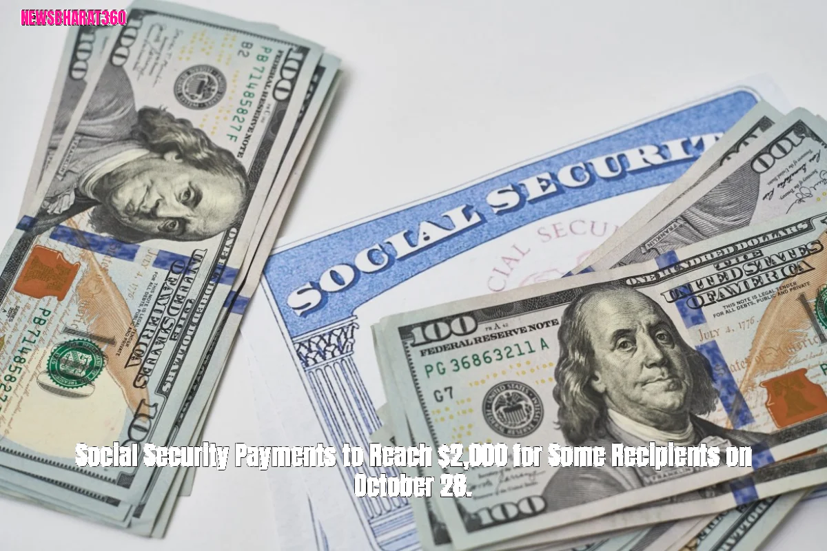 Social Security Payments to Reach $2,000 for Some Recipients on October 28.