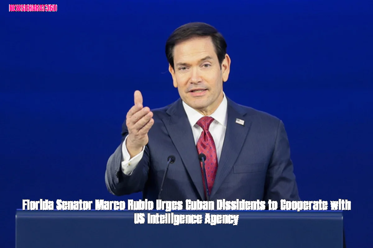 Florida Senator Marco Rubio Urges Cuban Dissidents to Cooperate with US Intelligence Agency