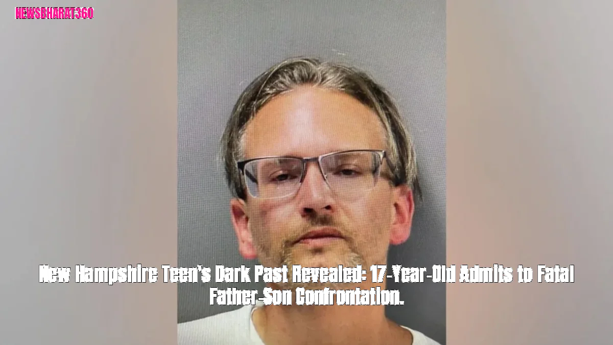 New Hampshire Teen's Dark Past Revealed: 17-Year-Old Admits to Fatal Father-Son Confrontation.