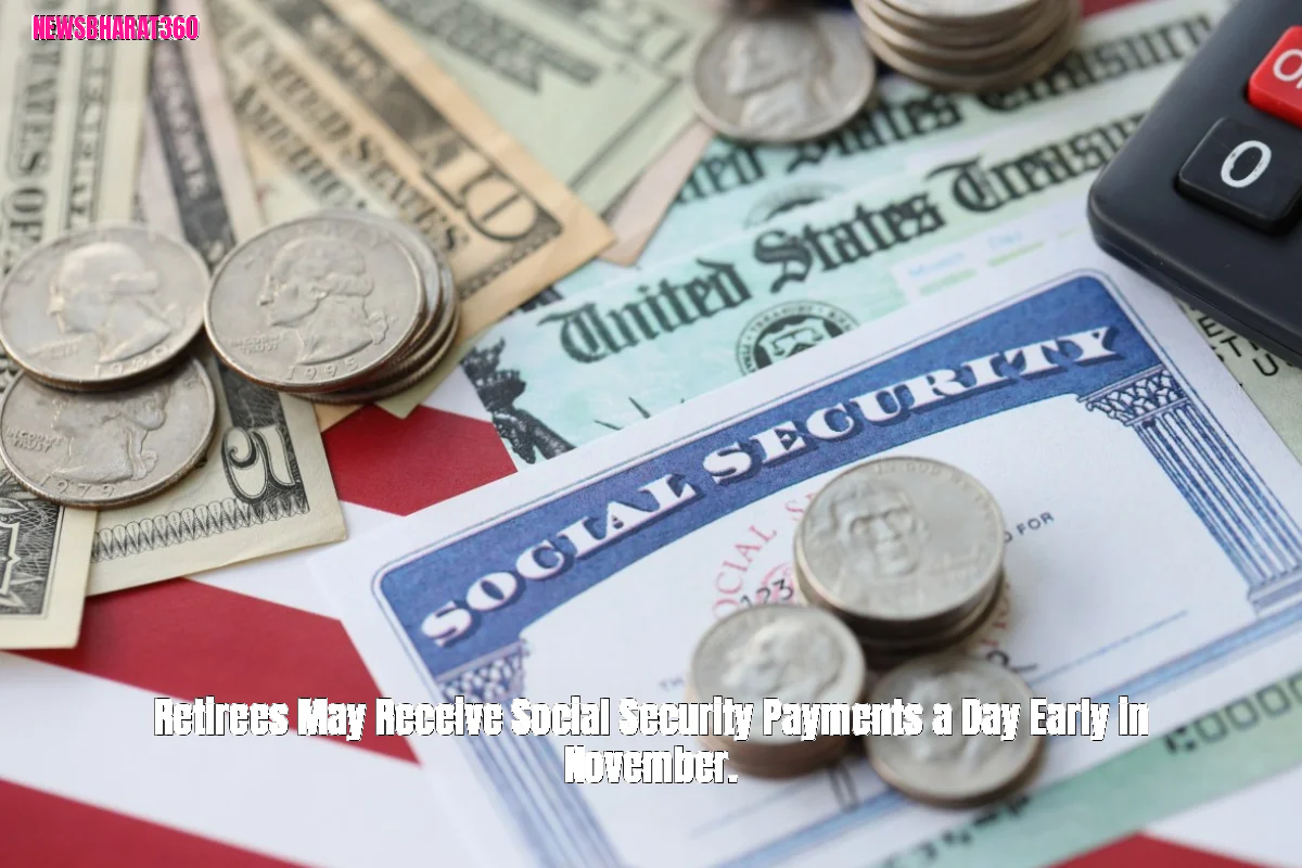 Retirees May Receive Social Security Payments a Day Early in November.