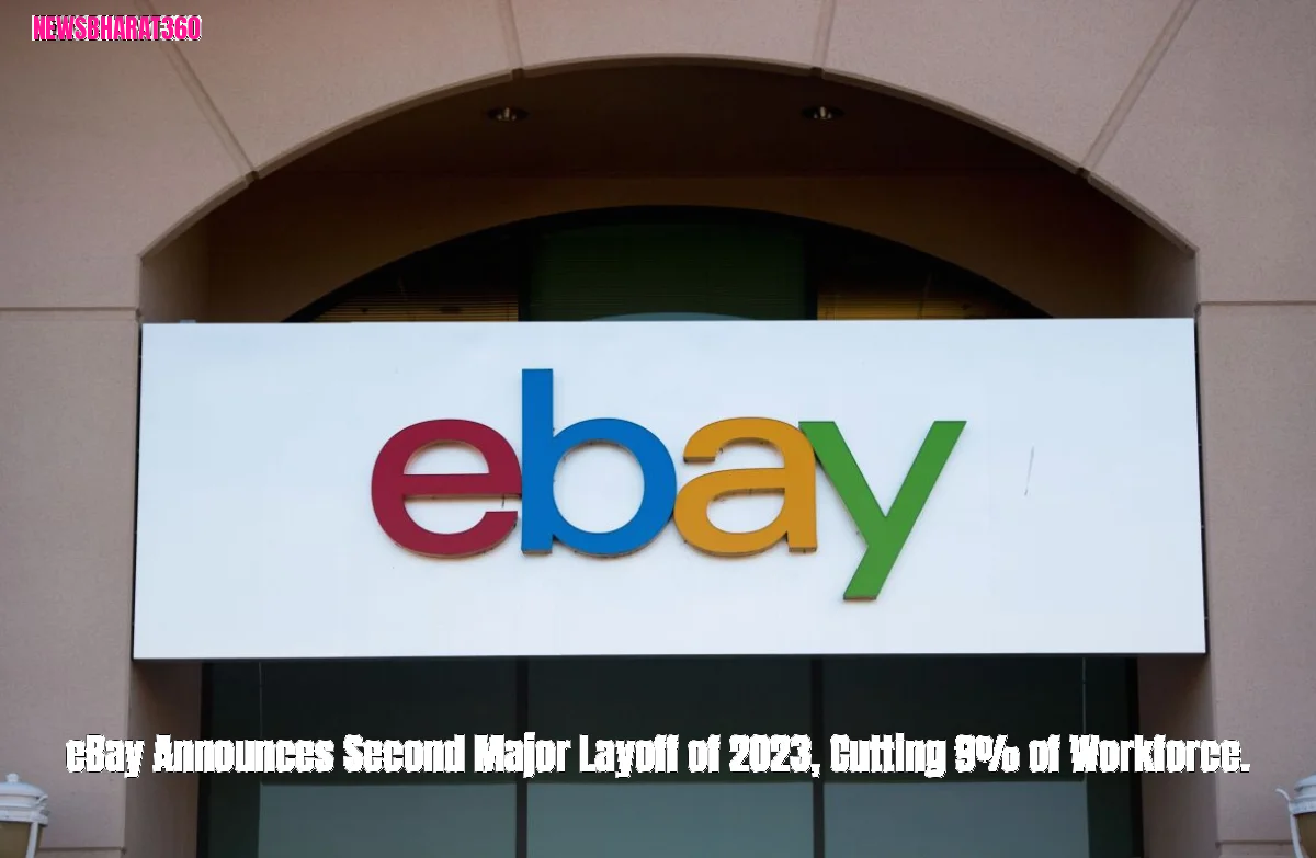 eBay Announces Second Major Layoff of 2023, Cutting 9% of Workforce.