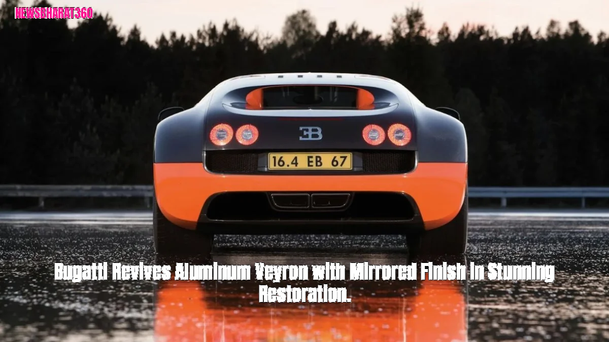 Bugatti Revives Aluminum Veyron with Mirrored Finish in Stunning Restoration.