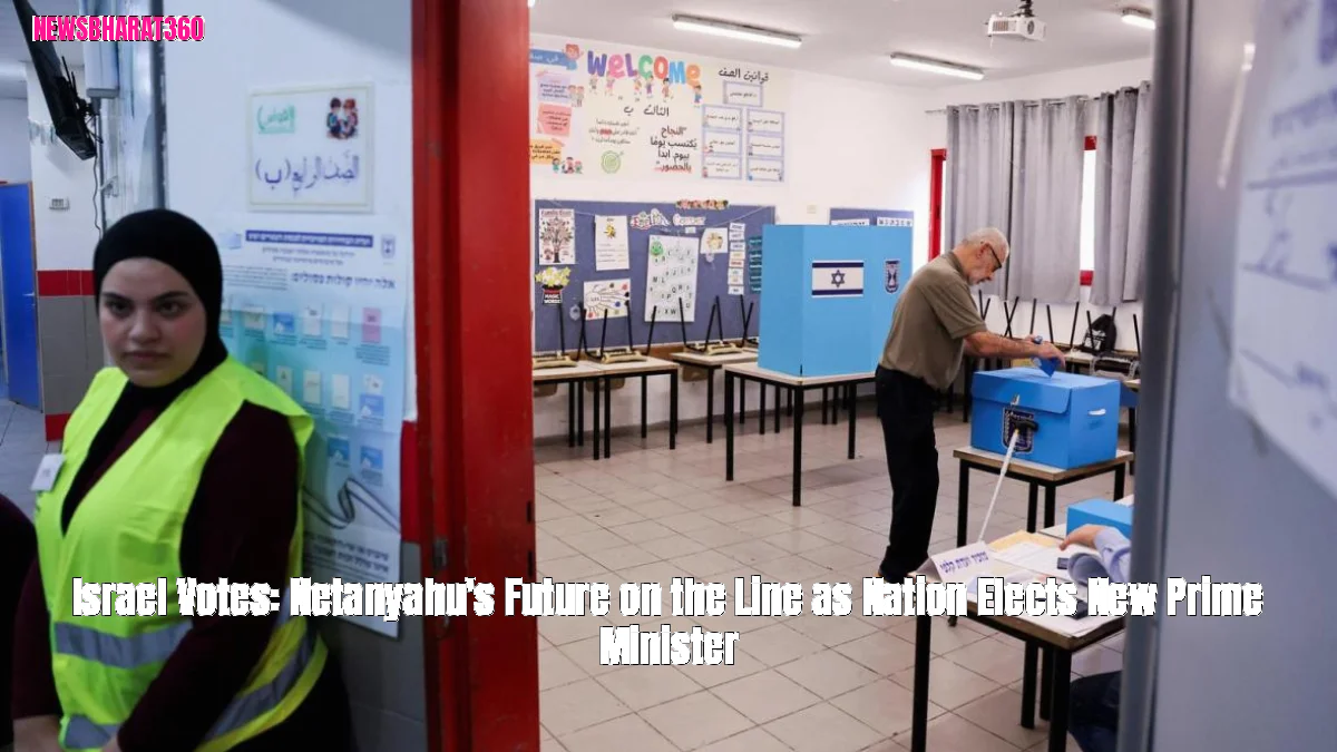 Israel Votes: Netanyahu's Future on the Line as Nation Elects New Prime Minister