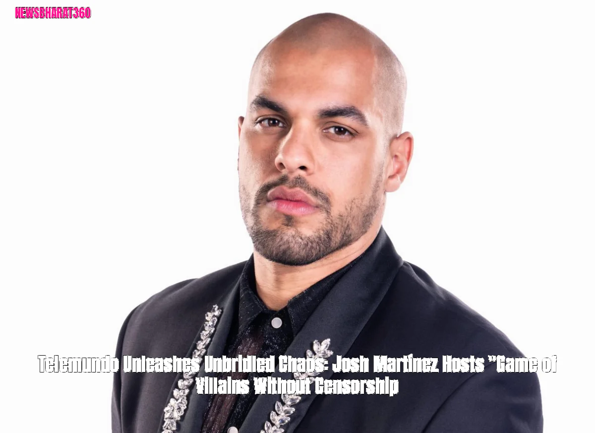 Telemundo Unleashes Unbridled Chaos: Josh Martínez Hosts "Game of Villains Without Censorship