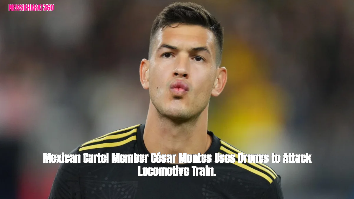 Mexican Cartel Member César Montes Uses Drones to Attack Locomotive Train.