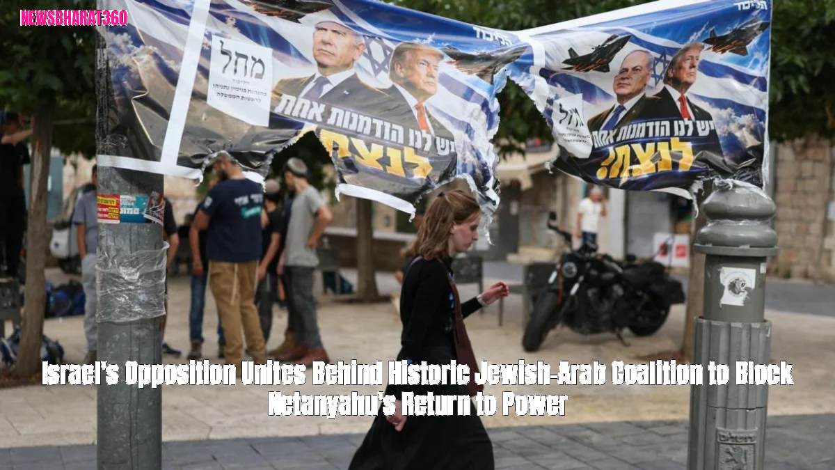 Israel's Opposition Unites Behind Historic Jewish-Arab Coalition to Block Netanyahu's Return to Power
