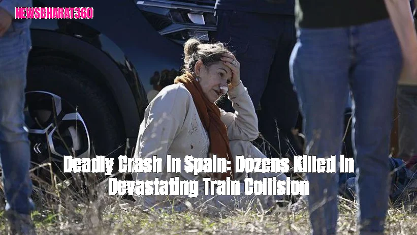 Deadly Crash in Spain: Dozens Killed in Devastating Train Collision