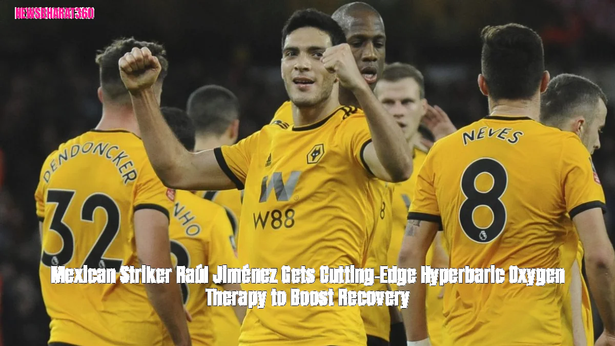 Mexican Striker Raúl Jiménez Gets Cutting-Edge Hyperbaric Oxygen Therapy to Boost Recovery