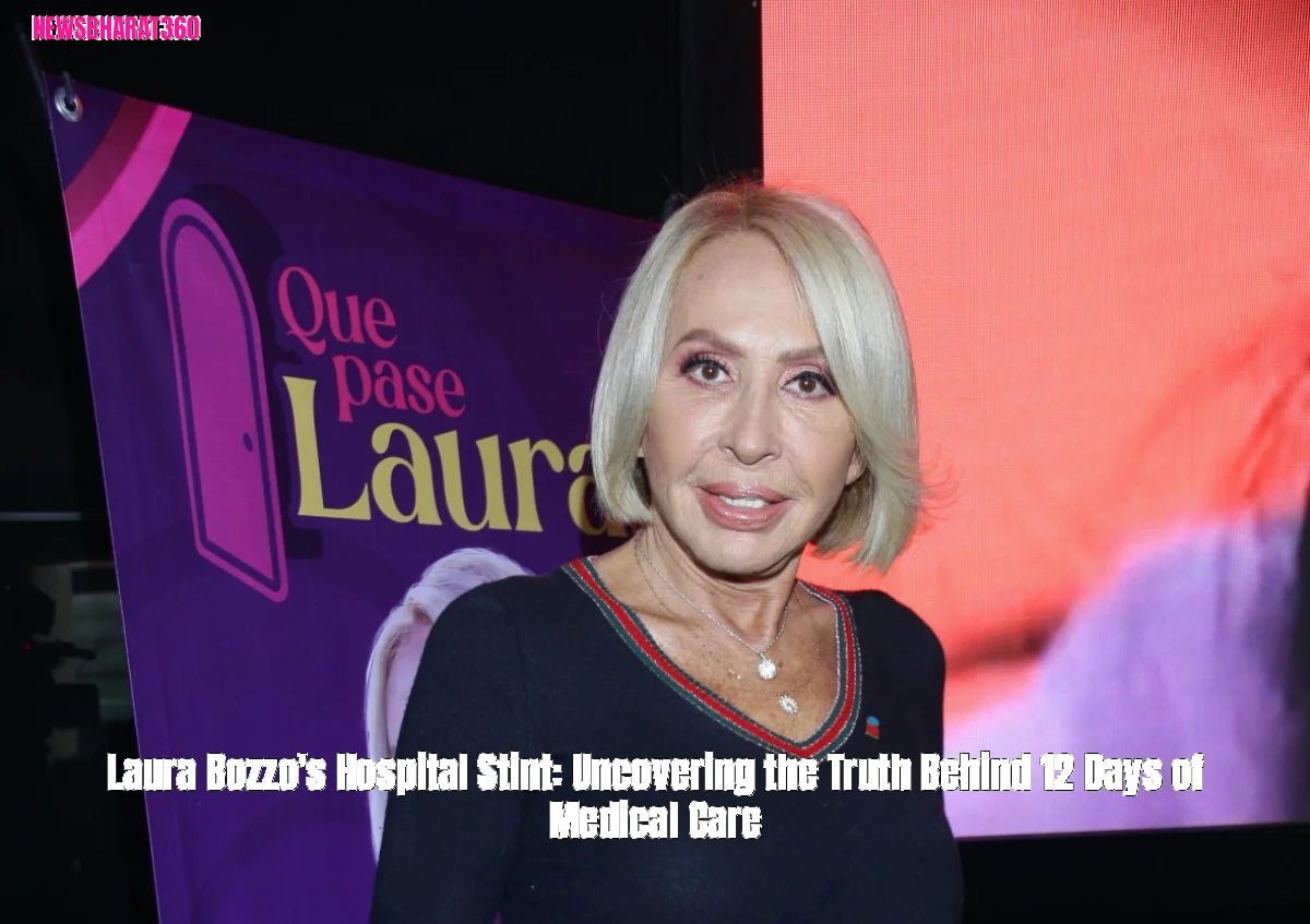 Laura Bozzo's Hospital Stint: Uncovering the Truth Behind 12 Days of Medical Care