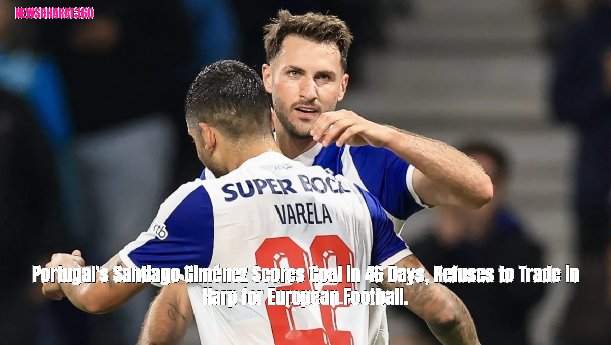 Portugal's Santiago Giménez Scores Goal in 46 Days, Refuses to Trade in Harp for European Football.