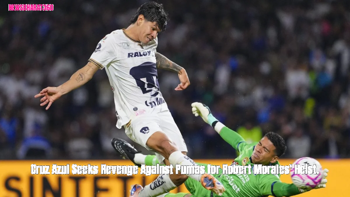 Cruz Azul Seeks Revenge Against Pumas for Robert Morales' Heist.