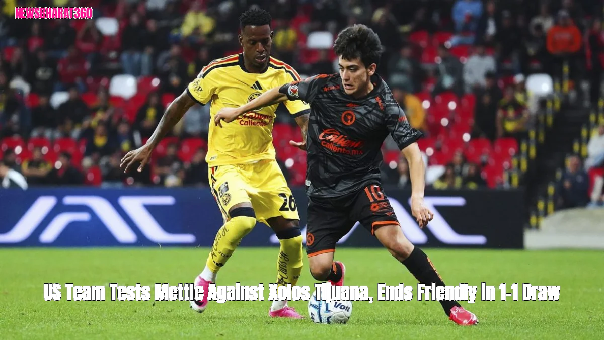 US Team Tests Mettle Against Xolos Tijuana, Ends Friendly in 1-1 Draw