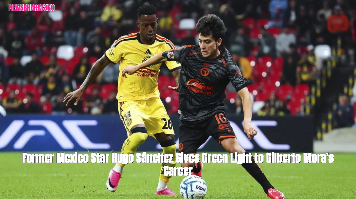Former Mexico Star Hugo Sánchez Gives Green Light to Gilberto Mora's Career