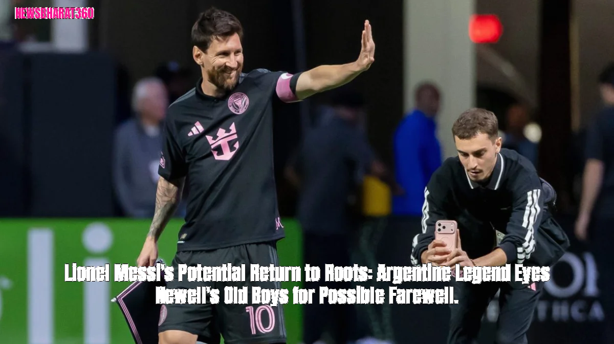 Lionel Messi's Potential Return to Roots: Argentine Legend Eyes Newell's Old Boys for Possible Farewell.
