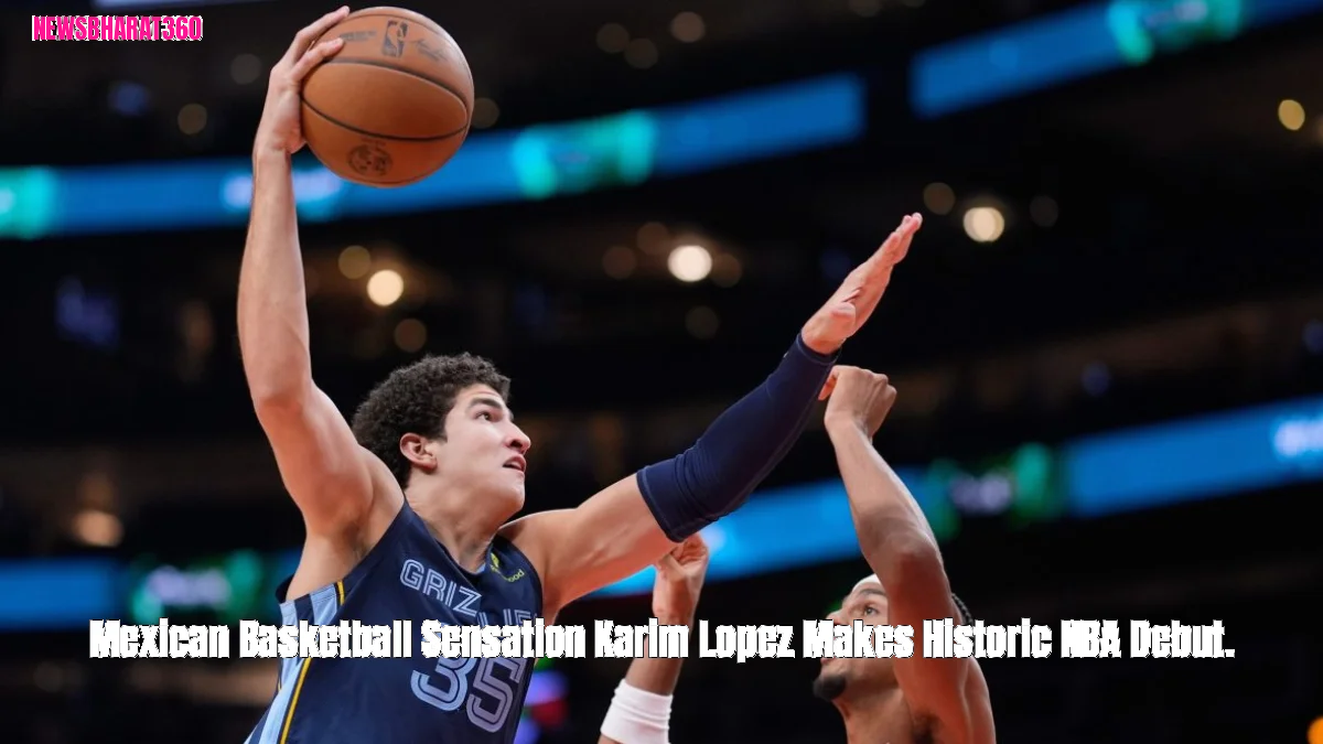 Mexican Basketball Sensation Karim Lopez Makes Historic NBA Debut.