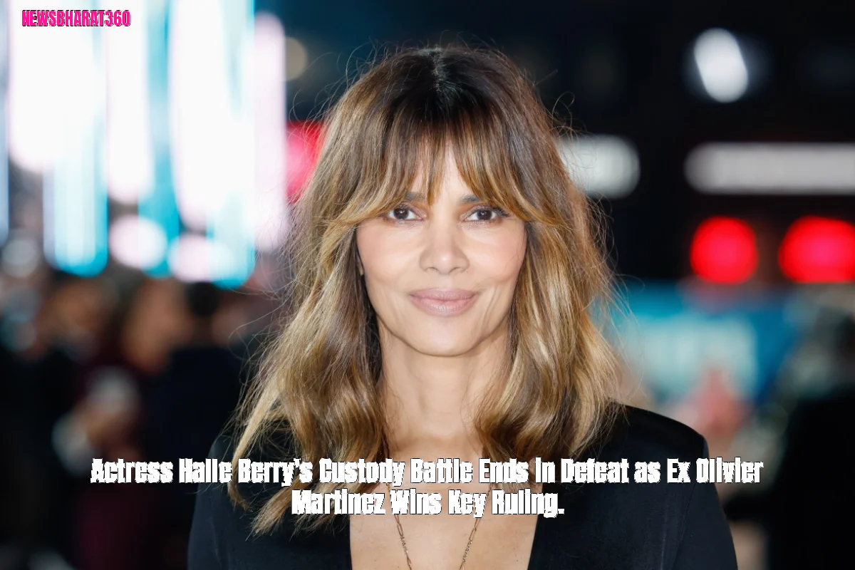 Actress Halle Berry's Custody Battle Ends in Defeat as Ex Olivier Martinez Wins Key Ruling.